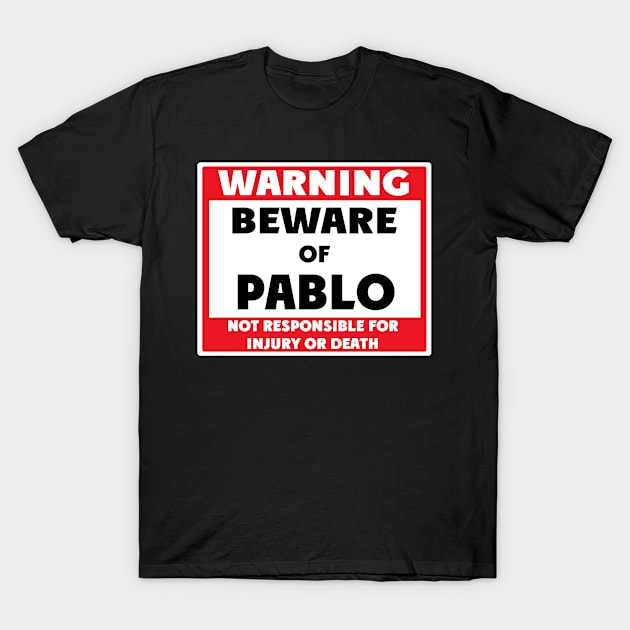 Beware of Pablo T-Shirt by BjornCatssen